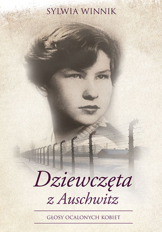 Dziewczęta z Auschwitz Sylwia Winnik - okladka książki