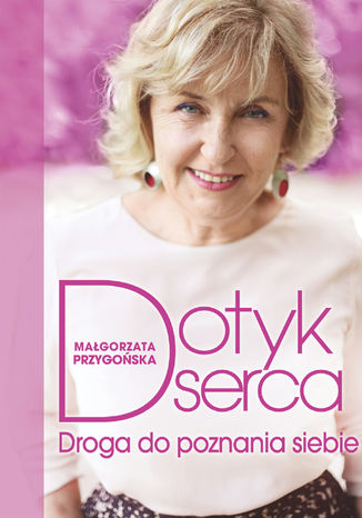 Dotyk serca. Droga do poznania siebie Małgorzata Przygońska - okladka książki