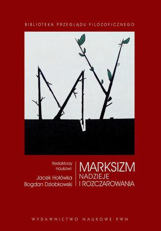 Marksizm. Nadzieje i rozczarowania Jacek Hołówka, Bogdan Dziobkowski - okladka książki