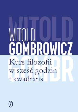 Kurs filozofii w sześć godzin i kwadrans Witold Gombrowicz - okladka książki