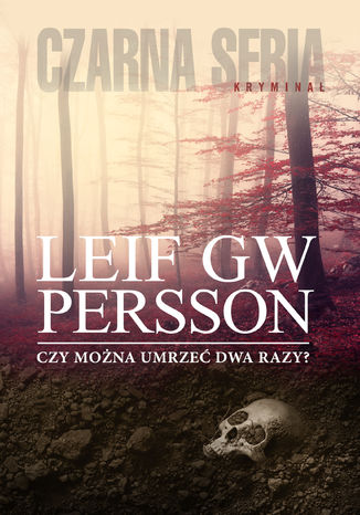 Czy można umrzeć dwa razy? Leif GW Persson - okladka książki