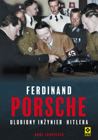 Ferdinand Porsche. Ulubiony inżynier Hitlera Karl Ludvigsen - okladka książki