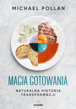 Magia gotowania. Naturalna historia transformacji Michael Pollan - okladka książki