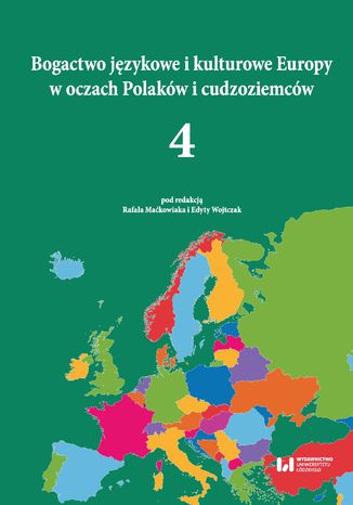 Bogactwo językowe i kulturowe Europy w oczach Polaków i cudzoziemców Rafał Maćkowiak, Edyta Wojtczak - okladka książki