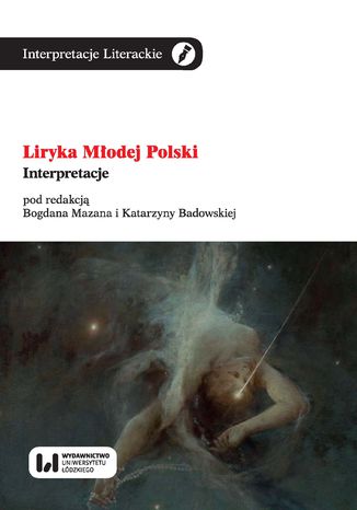 Liryka Młodej Polski. Interpretacje Bogdan Mazan, Katarzyna Badowska - okladka książki