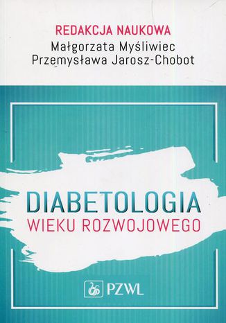 Diabetologia wieku rozwojowego Małgorzata Myśliwiec, Przemysława Jarosz-Chobot - okladka książki