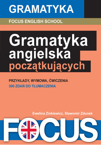 Gramatyka angielska dla początkujących Focus English School s.c. - okladka książki