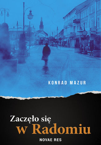 Zaczęło się w Radomiu Konrad Mazur - okladka książki