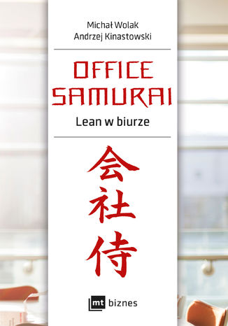 Office Samurai: Lean w biurze Michał Wolak, Andrzej Kinastowski - okladka książki