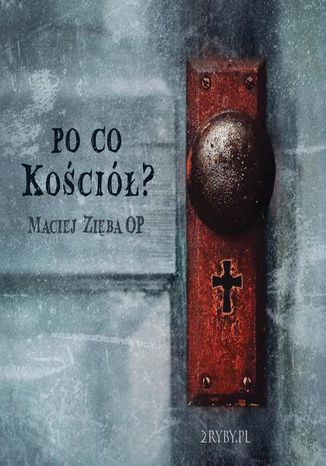 Po co Kościół? Maciej Zięba - okladka książki