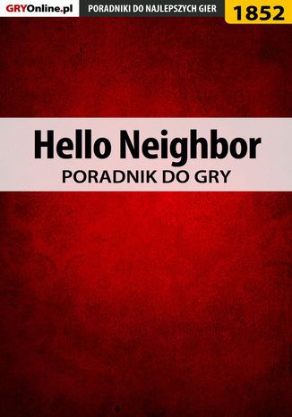 Hello Neighbor - poradnik do gry Radosław "Wacha" Wasik - okladka książki