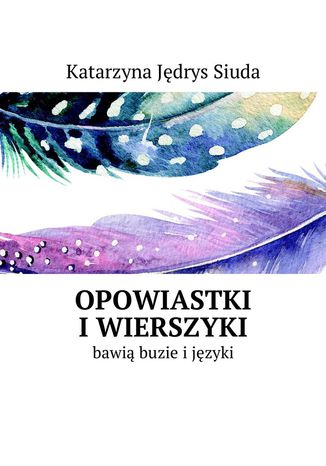 Opowiastki i wierszyki Katarzyna Siuda - okladka książki