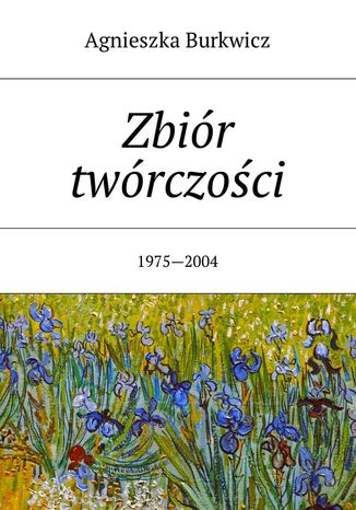 Zbiór twórczości Agnieszka Burkwicz - okladka książki