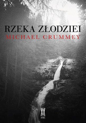 Rzeka złodziei Michael Crummey - okladka książki