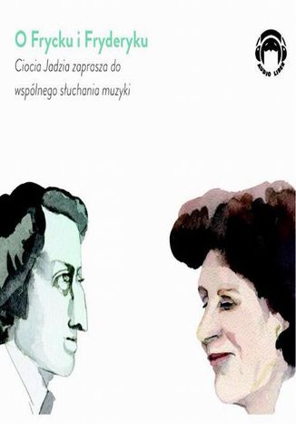 O Frycku i Fryderyku - Ciocia Jadzia zaprasza do wspólnego słuchania muzyki Jadwiga Mackiewicz - okladka książki