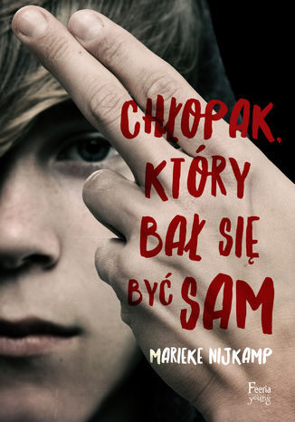 Chłopak, który bał się być sam Marieke Nijkamp - okladka książki