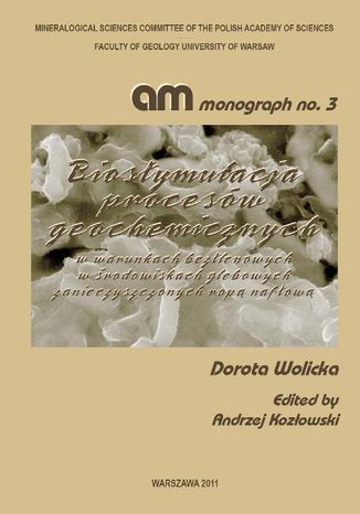 Biostymulacja procesów geochemicznych w warunkach beztlenowych w środowiskach glebowych zanieczyszczonych ropą naftową Dorota Wolicka - okladka książki