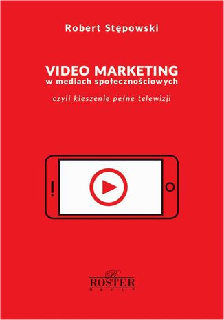 Video marketing w mediach społecznościowych Robert Stępowski - okladka książki