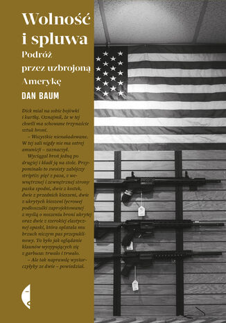 Wolność i spluwa. Podróż przez uzbrojoną Amerykę Dan Baum - okladka książki