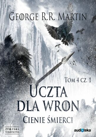 Pieśń Lodu i Ognia. Tom 5. Uczta dla wron t. 1: Cienie śmierci George R.R. Martin - okladka książki