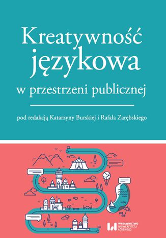 Kreatywność językowa w przestrzeni publicznej Katarzyna Burska, Rafał Zarębski - okladka książki