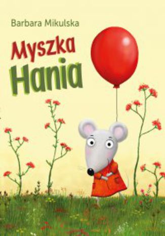 Myszka Hania Barbara Mikulska - okladka książki