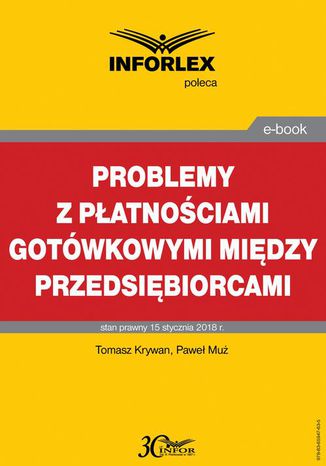 Problemy z płatnościami gotówkowymi między przedsiębiorcami Tomasz Krywan, Paweł Muż - okladka książki