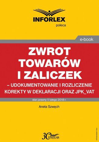 Zwrot towarów i zaliczek - udokumentowanie i rozliczenie korekty w deklaracji oraz JPK_VAT Aneta Szwęch - okladka książki