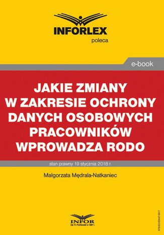 Jakie zmiany w zakresie ochrony danych osobowych pracowników wprowadza RODO Małgorzata Mędrala-Natkaniec - okladka książki