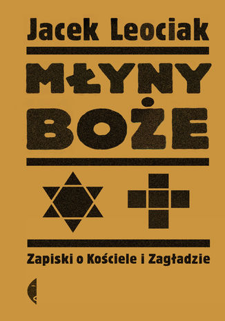 Młyny boże. Zapiski o Kościele i Zagładzie Jacek Leociak - okladka książki