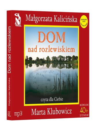 Dom nad rozlewiskiem - 4,5 godziny darmowego słuchania Małgorzata Kalicińska - okladka książki