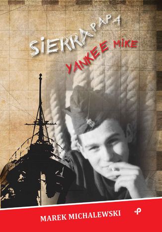 Sierra Papa Yankee Mike Marek Michalewski - okladka książki
