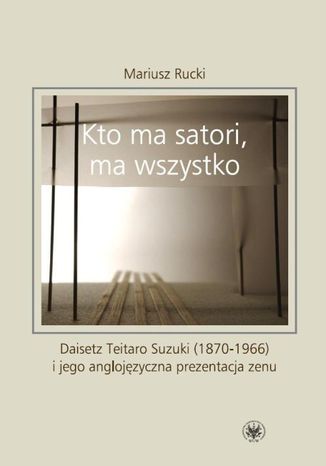 Kto ma satori ma wszystko Mariusz Rucki - okladka książki