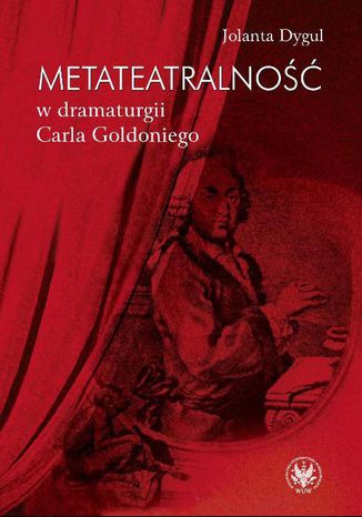 Metateatralność w dramaturgii Carla Goldoniego Jolanta Dygul - okladka książki