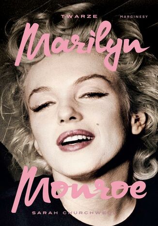 Twarze Marilyn Monroe Sarah Churchwell - okladka książki