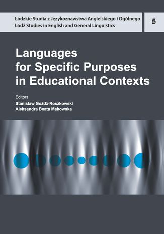 Languages for Specific Purposes in Educational Contexts Stanisław Goźdź-Roszkowski, Aleksandra Beata Makowska - okladka książki