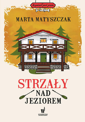 Kryminał pod psem. Strzały nad jeziorem Marta Matyszczak - okladka książki