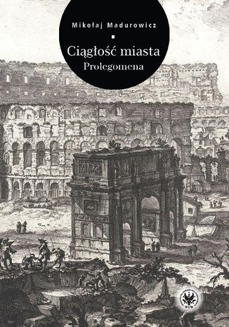 Ciągłość miasta Mikołaj Madurowicz - okladka książki