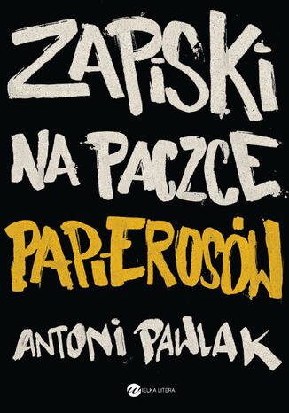 Zapiski na paczce papierosów Antoni Pawlak - okladka książki