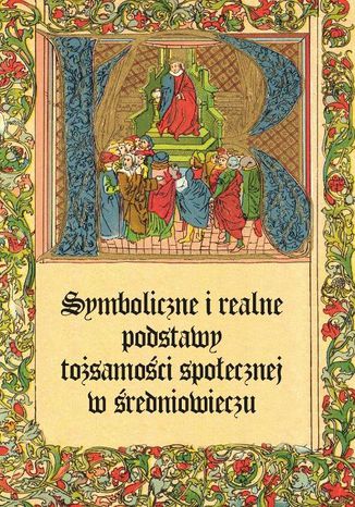 Symboliczne i realne podstawy tożsamości społecznej w średniowieczu Sławomir Gawlas, Paweł Żmudzki - okladka książki