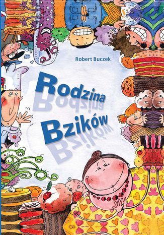 Przygody Bzików. Rodzina Bzików Robert Buczek - okladka książki