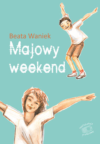 Majowy weekend Beata Waniek - okladka książki