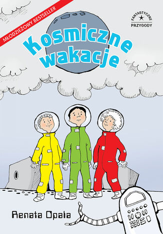 Fantastyczne przygody. Kosmiczne wakacje Renata Opala - okladka książki