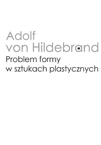 Problem formy w sztukach plastycznych Adolf von Hildebrand - okladka książki