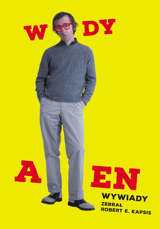 Woody Allen. Wywiady Robert E. Kapsis - okladka książki