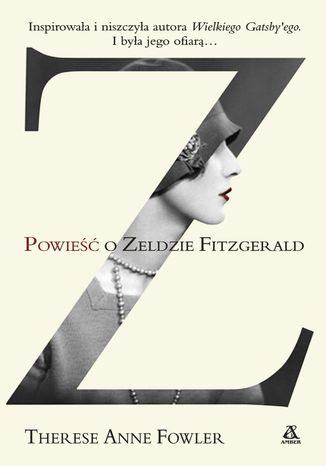 Z. Powieść o Zeldzie Fitzgerald Therese Anne Fowler - okladka książki