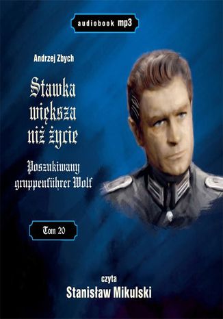 Stawka większa niż życie (tom 20) Poszukiwany Gruppenfuhrer Wolf Andrzej Zbych - okladka książki