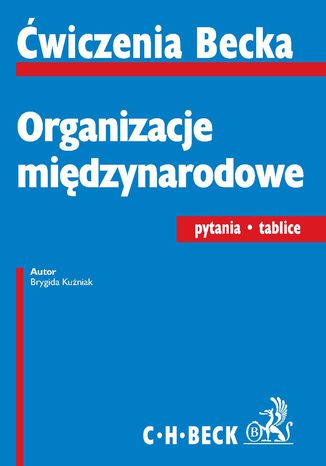 Organizacje międzynarodowe. Pytania. Tablice Brygida Kuźniak - okladka książki