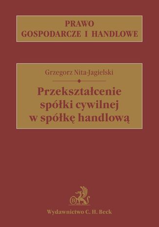 Przekształcenie spółki cywilnej w spółkę handlową Grzegorz Nita-Jagielski - okladka książki