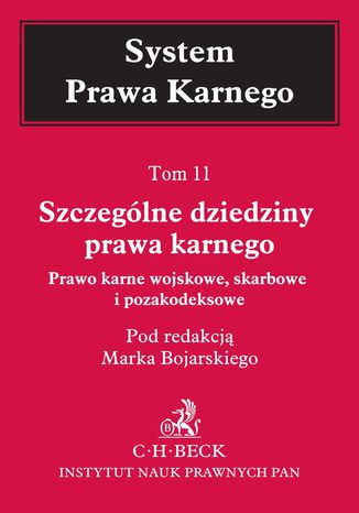 Szczególne dziedziny prawa karnego. Prawo karne wojskowe, skarbowe i pozakodeksowe. Tom 11 Marek Bojarski, Dagmara Gruszecka, Wojciech Jasiński - okladka książki